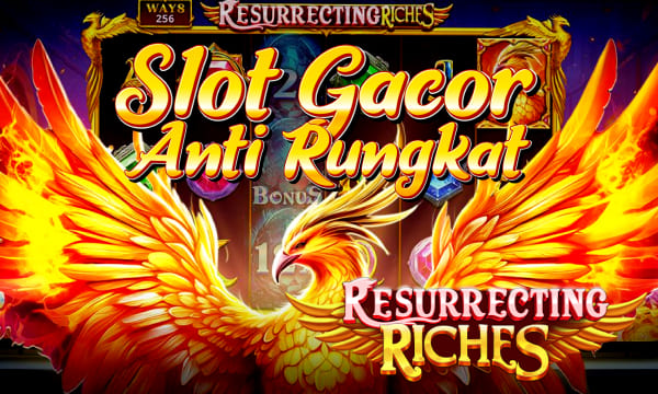 Resurrecting Riches Slot Gacor 2025 Strategi Menang Maxwin